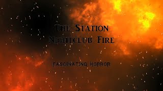 The Station Nightclub Fire  A Short Documentary  Fascinating Horror [upl. by Ygief]