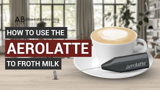 How To Use the AeroLatte To Froth Milk [upl. by Misab897]